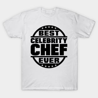 Best Celebrity Chef Ever T-Shirt